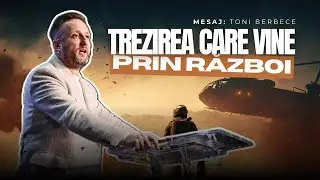 Trezirea care vine prin Razboi || Toni Berbece