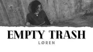 L&Oslash;REN - EMPTY TRASH Lyrics [HANGUL / ROM / ENGLISH - Color Coded]