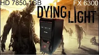 Dying Light (2015) Benchmark | FX 6300 | HD 7850