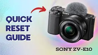How to Reset Sony ZV-E10: Complete Guide for Instant Troubleshooting