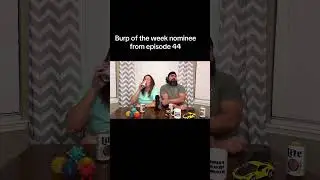 Burp of the week nominee
