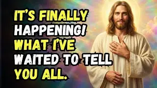 GOD'S MESSAGE TODAY: IT’S FINALLY HAPPENING! GOD SAYS | GOD MESSAGE NOW | GOD BLESSINGS