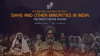RACISM AND VIOLENCE AGAINST SIKHS AND OTHER MINORITIES IN INDIA: THE REALITY ON THE GROUND