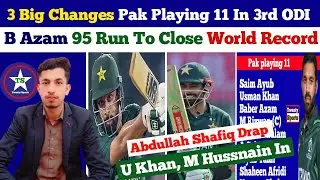 3 Big Changes In Pak Playing 11 Vs SA 3rd ODI | Baber Azam Close World Record