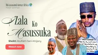 IZALA KO MASUSSUKA? YANZU-YANZU ZAZZAFAN RADDIN SHEIKH ABULFATHI SANI GA MAL. ABDULWAHAB 