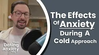 Talking To Strangers Is Harder When Your Anxious | That Dating Anxiety Guy