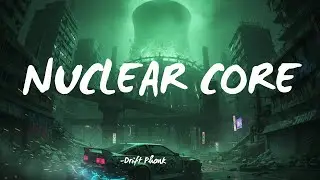 NUCLEAR CORE – Dark Phonk | Bass Boosted Drift Energy