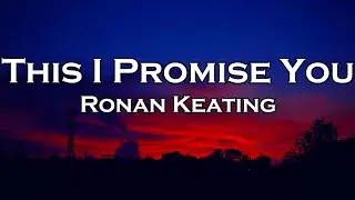 Ronan Keating - This I Promise You (Lyrics)