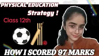HOW I SCORED 97 MARKS IN PHYSICAL EDUCATION IN CLASS 12TH STRATEGY! 