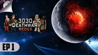 3030 Deathwar Redux - Lets Meet The Crew! - Let's Play Gameplay Part 1
