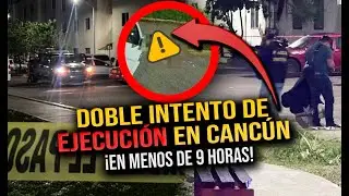 🚨 En menos de 9 horas, dos ataques armados sacuden Canc&uacute;n
