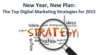 New Year, New Plan: The Top Digital Marketing Strategies for 2015