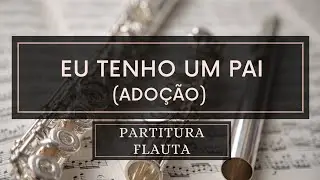 Eu Tenho Um Pai (Adoção) - Partitura Flauta