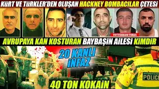Baybaşin Ailesi Avrupayı Nasıl Ele Ge&ccedil;irdi  :  Hackney Bombacılar &Ccedil;etesi Hakkında Bilinmeyenler?
