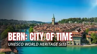 The Old City of Bern 🇨🇭 | Virtual Tour of a UNESCO World Heritage Site