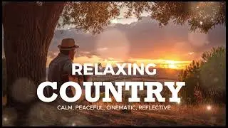 Evening Country Calm 🌄 Relaxing Country Music for Quiet Nights