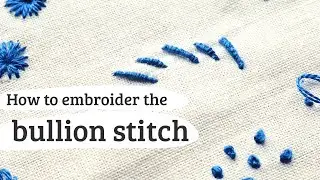 #47: bullion stitch - hand embroidery stitch tutorial