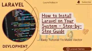 How to Install Laravel on Your System - Step-by-Step Guide
