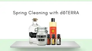 Spring Cleaning with dōTERRA 🌸