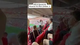 KSI & Speed At Arsenal Vs Man United💀