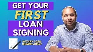 HOW TO GET YOUR FIRST LOAN SIGNING | NOTARY LOAN SIGNING AGENT