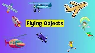 Flying Vehicles For Kids | Flying Objects For Children | Kids Video 😻 😄