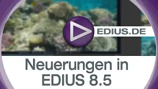 EDIUS Podcast - Neuerungen in EDIUS 8.5