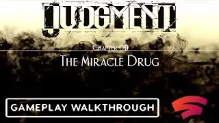 Judgement - Chapter 9 : The Miracle Drug - Walkthrough |Hard Difficulty| Stadia |No Commentary 60fps