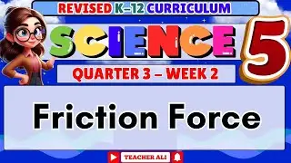 ЕСТЕСТВОЗНАНИЕ 5 КВАРТАЛ 3 НЕДЕЛЯ 2 ПЕРЕСМОТР K-12 - СИЛА ТРЕНИЯ