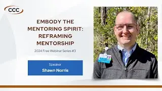 2024 Free Webinar Series #3 - Embody the Mentoring Spirit: Reframing Mentorship