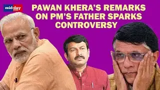 Pawan Khera Sparks Controversy Over PM&rsquo;s Father&rsquo;s Remarks