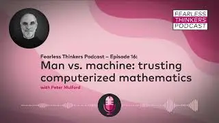 Man vs  machine: Trusting computerized mathematics with Peter Mulford