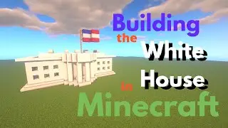 Building the White House in Minecraft