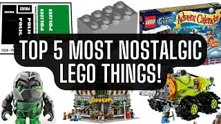 Top 5 Most Nostalgic Lego Things