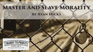 Master And Slave Morality Of Nietzsche - Neither Is Christian Morality!