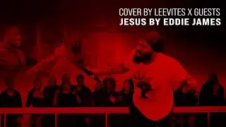 Cover by Leevites x Guests -  Jesus by Eddie James