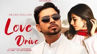 Love Drive - Arjan Dhillon | Latest Punjabi Songs 2026 | Love Romantic Songs | ArjanX