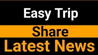 Easy Trip share latest news