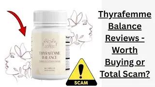 Thyrafemme Balance Reviews - Worth Buying or Total Scam?