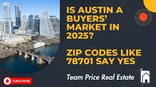 Is Austin a Buyers’ Market in 2025? Top Zip Codes Like 78701 Revealed!