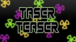 Taser Teaser