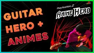 Anime Hero. O Guitar hero de animes!