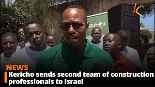 Kericho sends second team of construction professionals to Israel
