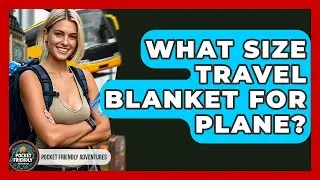 What Size Travel Blanket For Plane? - Pocket Friendly Adventures