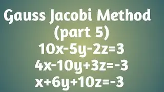 Gauss Jacobi Method || 10x-5y-2z=3,4x-10y+3z=-3,x+6y+10z=-3 || part 5||