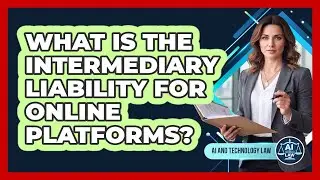 What Is The Intermediary Liability For Online Platforms?