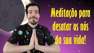 Meditação para DESBLOQUEAR A VIDA na Lua Minguante 🙏🙌