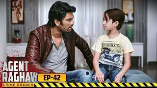 क्या थी रोहन के गायब होने के पीछे की कहाँनी? | Agent Raghav | Full EP- 42 | Ultra TV Series