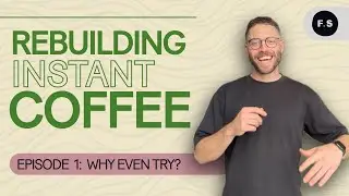 Rebuilding Instant Coffee From Scratch - Ep.1: Why Even Try?