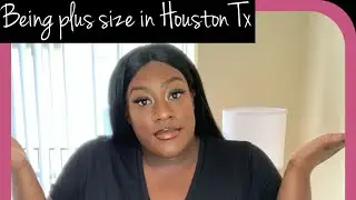 Being plus size in Houston Tx.